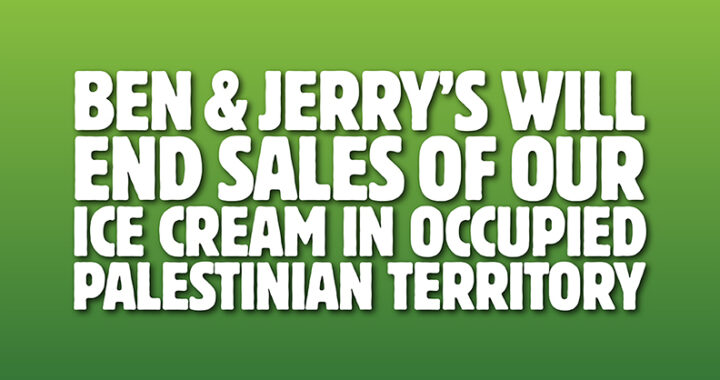 Ben & Jerry’s to stop selling its ice-cream in occupied Palestinian territories